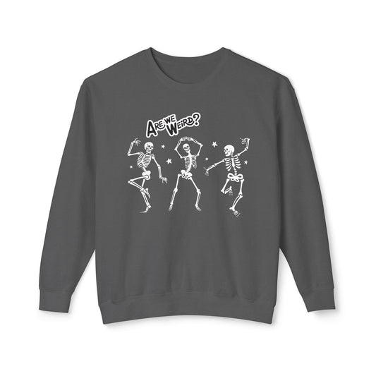ARE WE WEIRD? SWEATSHIRT