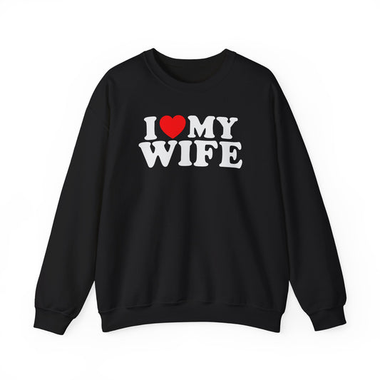 I LOVE MY WIFE CREWNECK