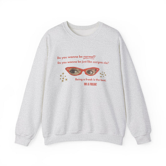 DO YOU WANNA BE NORMAL? SWEATSHIRT